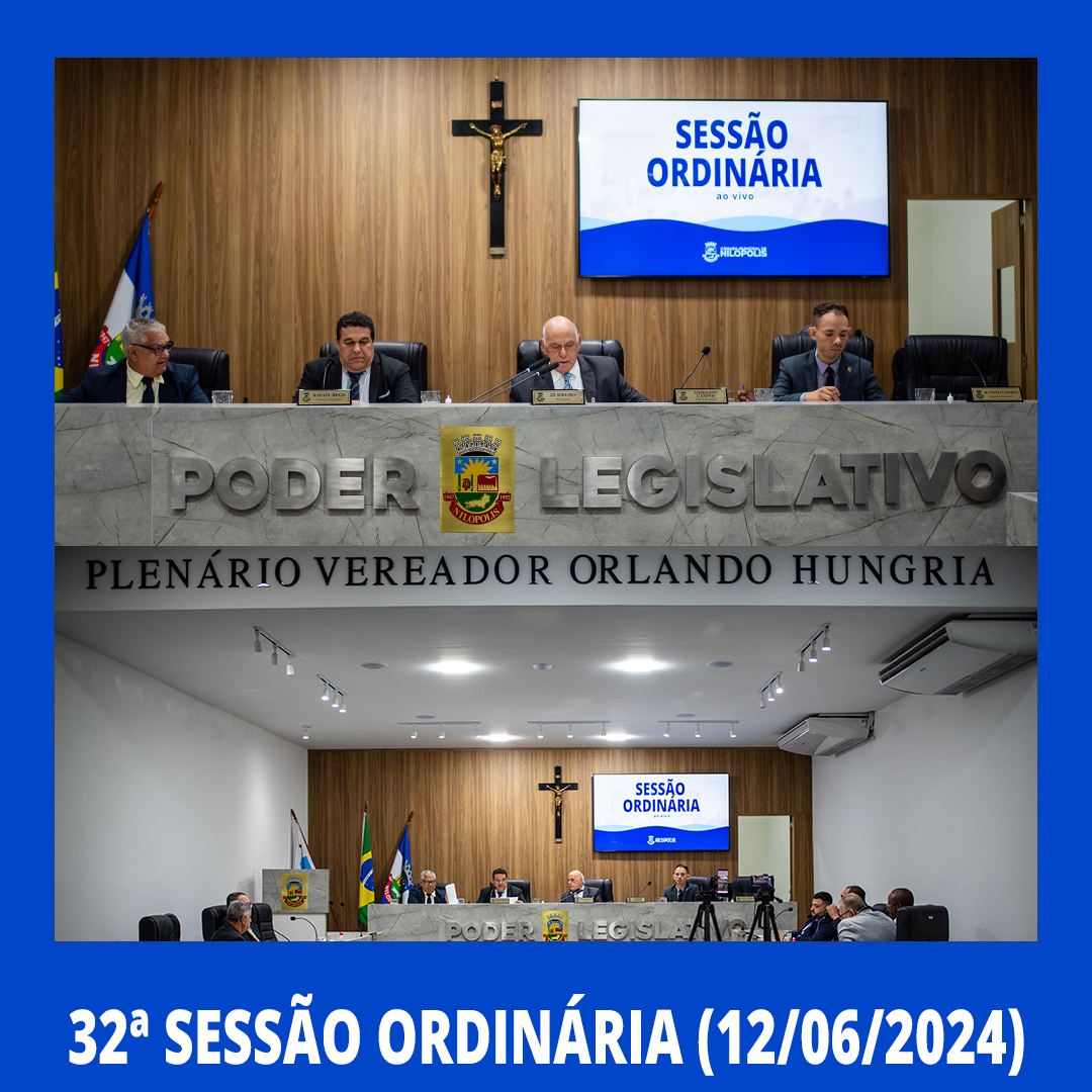 32ª Sessão Ordinária - Câmara Municipal de Nilópolis (12/06/2024)